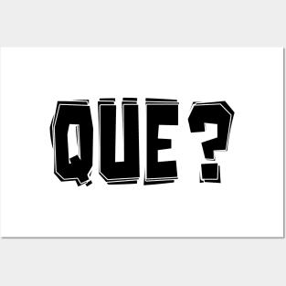 Que? Posters and Art